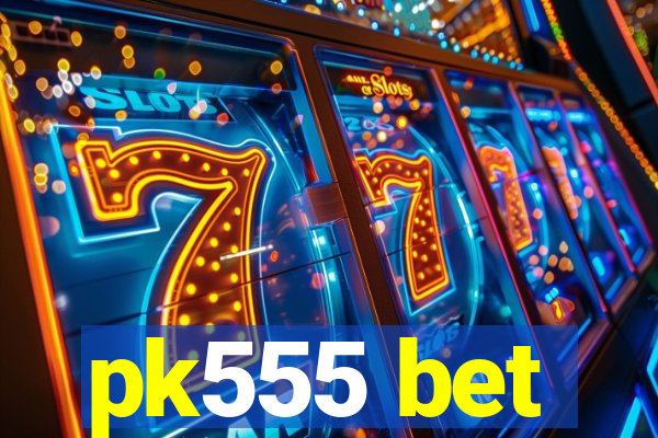 pk555 bet